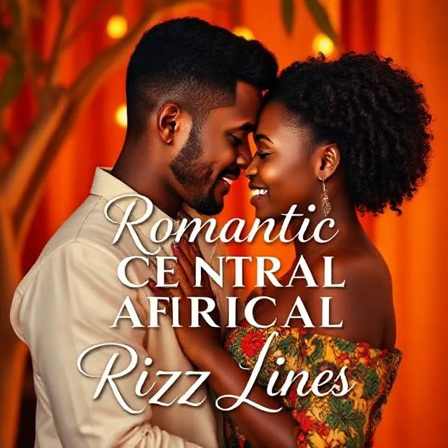 Romantic Central African Rizz Lines